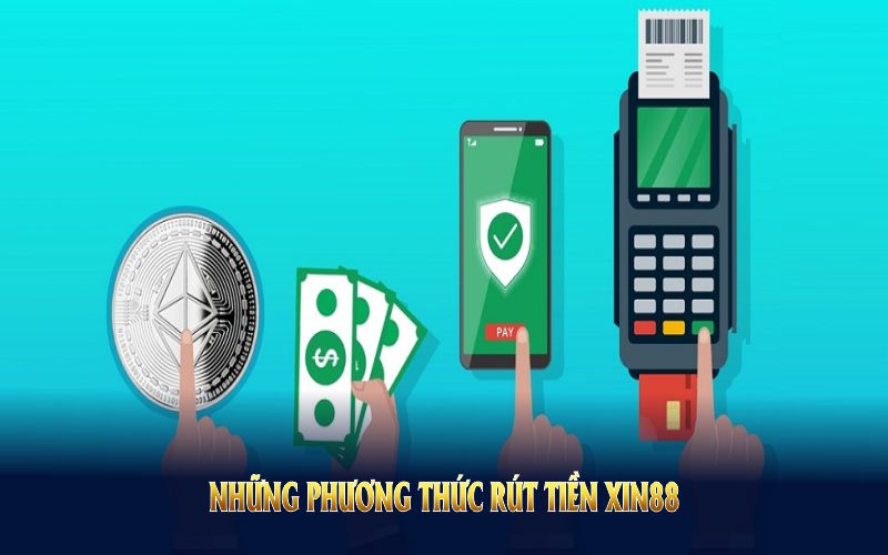 Những phương thức rút tiền xin88