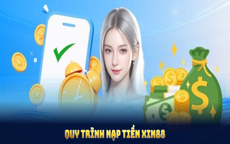 Quy trình nạp tiền xin88