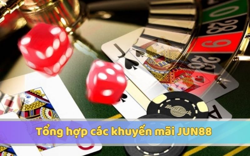 Tổng hợp các khuyến mãi jun88