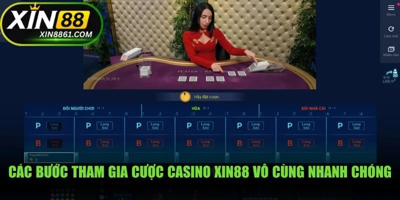 Các bước tham gia cược casino XIN88 vô cùng nhanh chóng