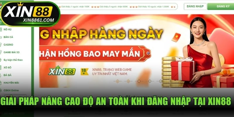 Giải pháp nâng cao độ an toàn khi đăng nhập tại XIN88 mỗi ngày