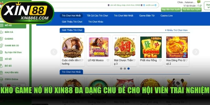 Kho game nổ hũ XIN88 đa dạng chủ đề cho hội viên trải nghiệm